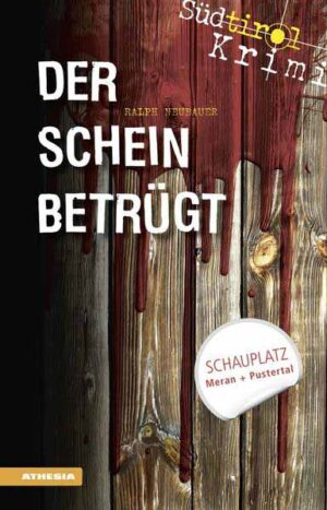 Der Schein betrügt Südtirolkrimi Band 4 | Ralph Neubauer