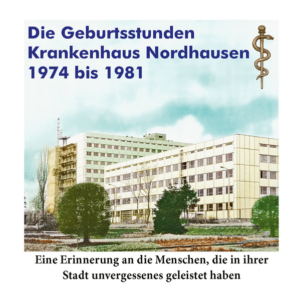 Die Geburtsstunden Krankenhaus Nordhausen | Eberhard Nacke