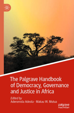 The Palgrave Handbook of Democracy, Governance and Justice in Africa | Aderomola Adeola, Makau W. Mutua