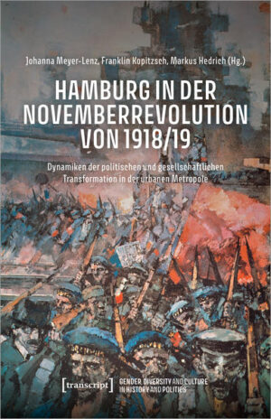 Hamburg in der Novemberrevolution von 1918/19 | Johanna Meyer-Lenz, Franklin Kopitzsch, Markus Hedrich