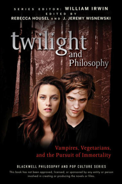Twilight and Philosophy Vampires, Vegetarians, and the Pursuit of Immortality | Bundesamt für magische Wesen
