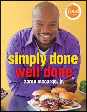 The first cookbook from Food Network star Aaron McCargo Simply Done, Well Done is the new cookbook from one of the television's fastest-rising stars. Aaron McCargo won the fourth season of The Next Food Network Star in 2008 and is quickly becoming a household name. Now starring in his own Food Network show, Big Daddy's House, McCargo shares his passion for big, bold flavors and fun family cooking. Simple, flavorful, and down to earth, these mouthwatering recipes are sure to satisfy every member of the family. Leaving out the fussy cooking techniques and hard-to-find ingredients, McCargo shows you how to create bold flavors and satisfying dishes like Spicy Beef Quesadillas, Jerk Chicken with Smoked Gouda Sandwiches, or Salisbury Steak Bundles. And if, somehow, friends and family have room left for dessert, they'll love his Candybar Cookies and Tiramisu Cupcakes. * Includes 120 recipes covering soups, salads, appetizers, side dishes, main courses, sandwiches, sauces, and desserts * Features enticing full-color photographs throughout When it's time to cook for the family, Simply Done, Well Done will make sure that "delicious" is definitely on the menu.