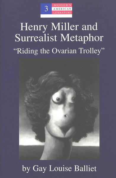 Henry Miller and Surrealist Metaphor: «Riding the Ovarian Trolley» | Bundesamt für magische Wesen