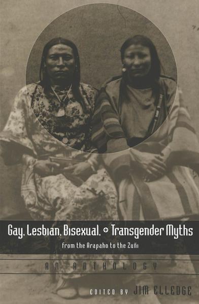Gay, Lesbian, Bisexual, and Transgender Myths from the Arapaho to the Zuñi: An Anthology | Bundesamt für magische Wesen