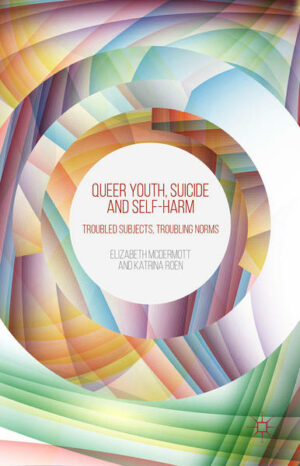 Queer Youth, Suicide and Self-Harm: Troubled Subjects, Troubling Norms | Bundesamt für magische Wesen
