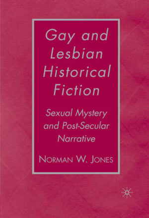 Gay and Lesbian Historical Fiction: Sexual Mystery and Post-Secular Narrative | Bundesamt für magische Wesen