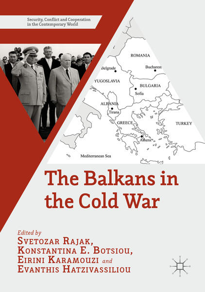 The Balkans in the Cold War | Svetozar Rajak, Konstantina E. Botsiou, Eirini Karamouzi, Evanthis Hatzivassiliou