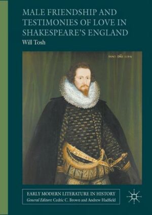 Male Friendship and Testimonies of Love in Shakespeares England | Bundesamt für magische Wesen