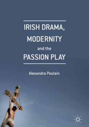 Irish Drama, Modernity and the Passion Play | Bundesamt für magische Wesen