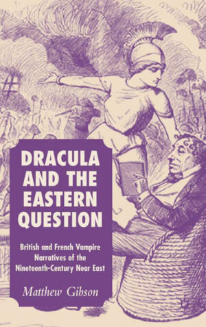 Dracula and the Eastern Question British and French Vampire Narratives of the Nineteenth-Century Near East | Bundesamt für magische Wesen