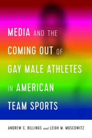 Media and the Coming Out of Gay Male Athletes in American Team Sports | Bundesamt für magische Wesen