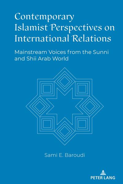 Contemporary Islamist Perspectives on International Relations | Sami Baroudi