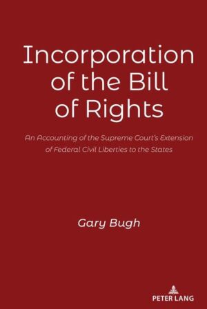 Incorporation of the Bill of Rights | Gary Bugh