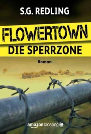 Flowertown: Die Sperrzone | S.G. Redling
