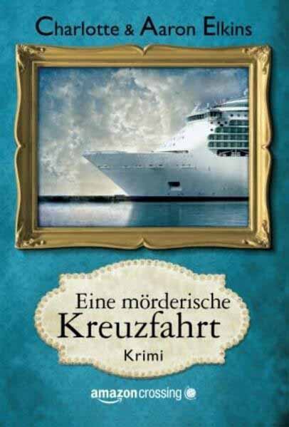 Eine mörderische Kreuzfahrt | Charlotte Elkins und Aaron Elkins