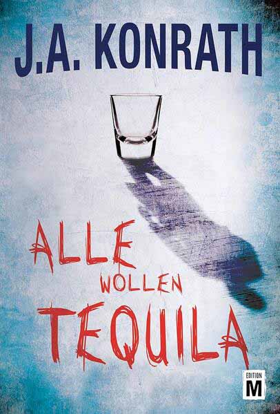 Alle wollen Tequila | J.A. Konrath