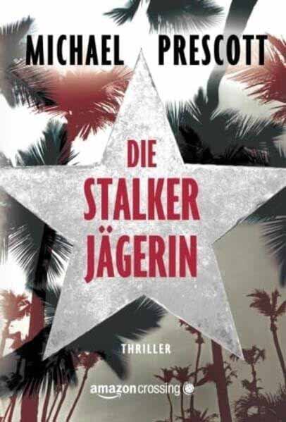 Die Stalkerjägerin | Michael Prescott