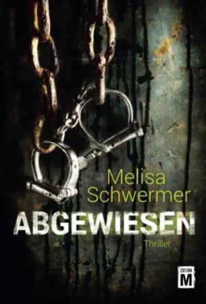 Abgewiesen (Psychothriller) | Melisa Schwermer