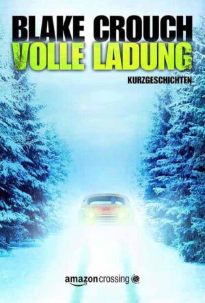 Volle Ladung | Blake Crouch