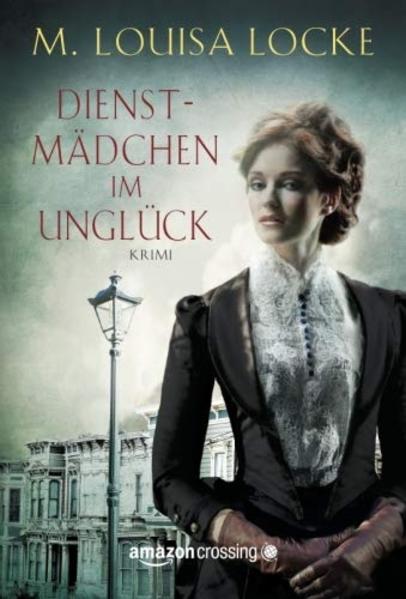 Dienstmädchen im Unglück | M. Louisa Locke