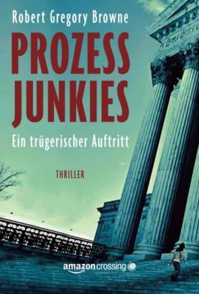 Prozessjunkies Ein trügerischer Auftritt | Robert Gregory Browne