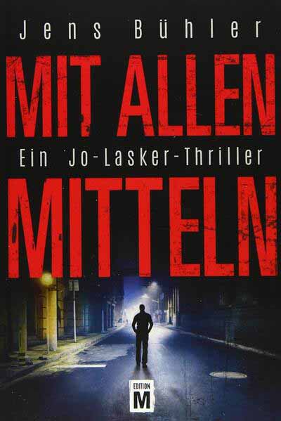 Mit allen Mitteln Ein Jo-Lasker-Thriller | Jens Bühler