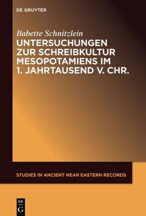 Untersuchungen zur Schreibkultur Mesopotamiens im 1. Jahrtausend v. Chr. | Babette Schnitzlein