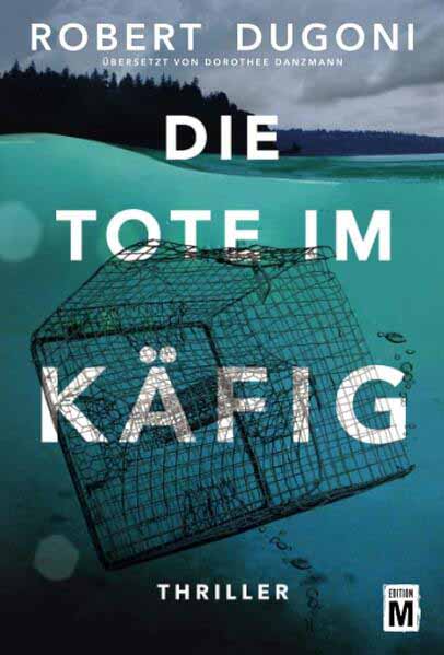 Die Tote im Käfig | Robert Dugoni