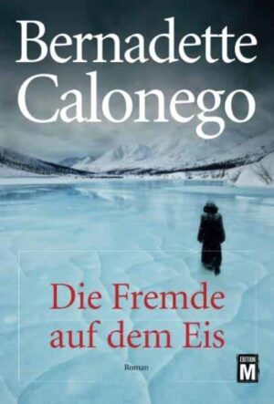 Die Fremde auf dem Eis | Bernadette Calonego