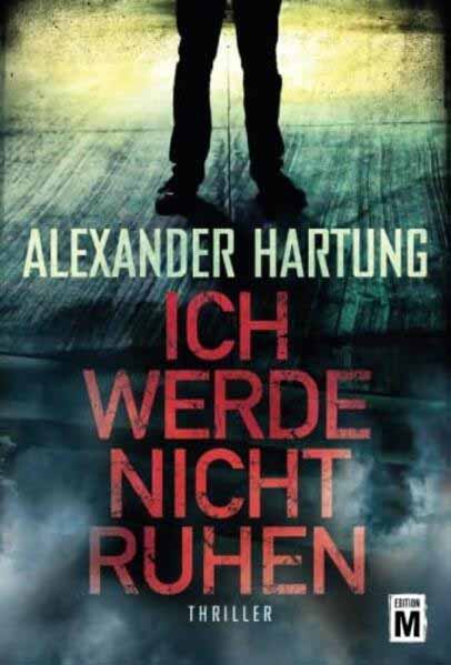 Ich werde nicht ruhen | Alexander Hartung