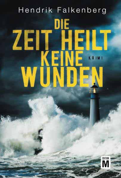 Die Zeit heilt keine Wunden Ostsee-Krimi | Hendrik Falkenberg