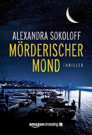 Mörderischer Mond | Alexandra Sokoloff
