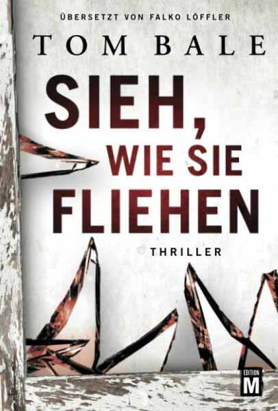 Sieh, wie sie fliehen | Tom Bale