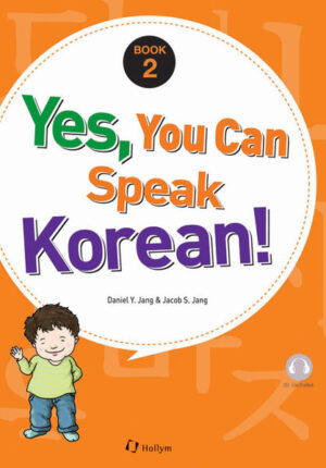 Yes, You Can Speak Korean! Book 2: With Audio CD | Daniel Y. Jang, Jacob S. Jang