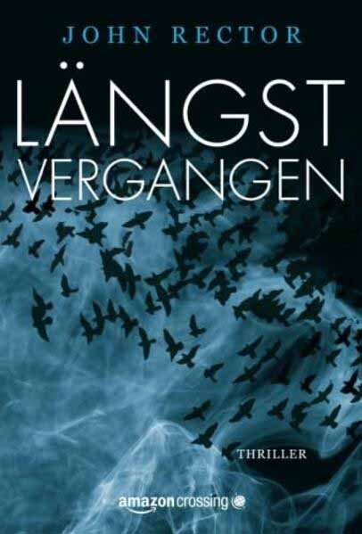 Längst vergangen: Thriller | John Rector