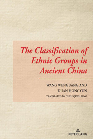The Classification of Ethnic Groups in Ancient China | Wang Wenguang, Duan Hongyun