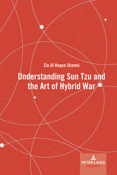 Understanding Sun Tzu and the Art of Hybrid War | Zia Ul Haque Shamsi