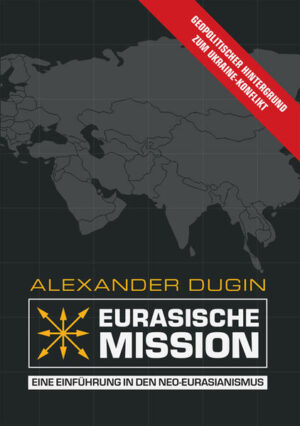 Eurasische Mission | Alexander Dugin