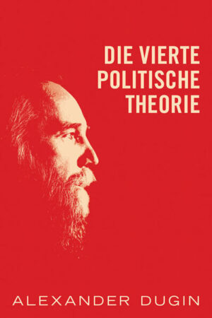 Die Vierte Politische Theorie | Alexander Dugin, Alain Soral