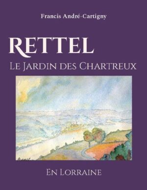 Rettel le Jardin des Chartreux en Lorraine | Francis André-Cartigny