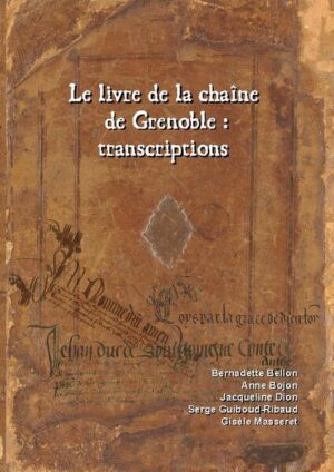 Le livre de la chaîne de Grenoble : transcriptions | Bernadette Bellon, Anne Bojon, Jacqueline Dion, Serge Guiboud-Ribaud, Gisèle Masseret