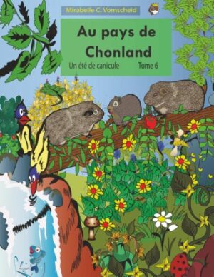 Au pays de Chonland, Un été de canicule | Mirabelle C. Vomscheid