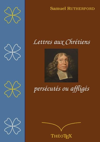 Les Lettres de Samuel Rutherford, sont un classique de la littérature chrétienne anglaise, depuis qu'elles ont été publiées de manière posthume en 1634, puis rééditées une bonne centaine de fois. Écrites à des particuliers, sans aucune intention d'en faire un livre, c'est leur caractère particulièrement poétique et inspirant qui a incité les éditeurs à les réunir en ouvrages de piété et de consolation. Ainsi en 1891 Andrew Bonar en fit paraître 365, une pour chaque jour de l'année, édition qui devint la référence en Angleterre. En France, dès 1848 Gustave Masson, homme de lettres influent, en traduisit une cinquantaine, précédée d'une notice sur la vie et l'époque de leur auteur : c'est ce livre que les Éditions ThéoTeX republient ici. Théologiquement, Samuel Rutherford était un presbytérien écossais non-conformiste, c'est-à-dire n'acceptant pas l'ingérence du pouvoir civil dans les affaires de l'Église