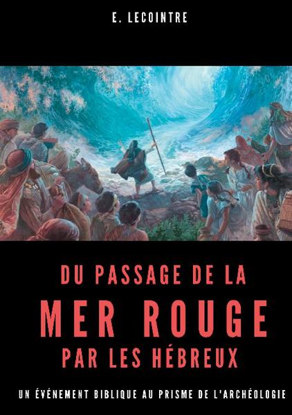 Le passage de la mer Rouge par les Hébreux est un des grands faits de l'histoire sainte. Ce miracle éclatant est à la fois l'ouverture d'une ère nouvelle pour la race de laquelle Dieu doit faire naître le Messie, et la grande marque de l'autorité de la loi mosaïque