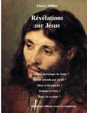L'ouvrage "Révélations sur Jésus" étudie :-la validité des textes de la Bible