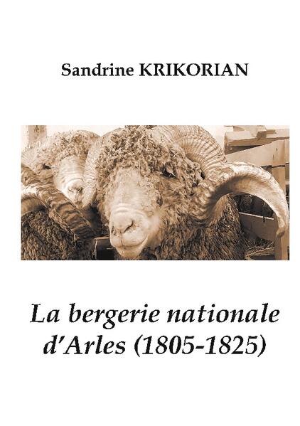 La bergerie nationale d'Arles (1805-1825) | Sandrine Krikorian