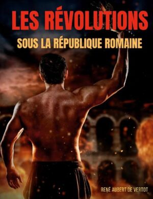 Les révolutions sous la République romaine | René Aubert de Vertot
