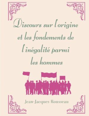 Discours sur l'origine et les fondements de l'inégalité parmi les hommes | Jean-Jacques Rousseau