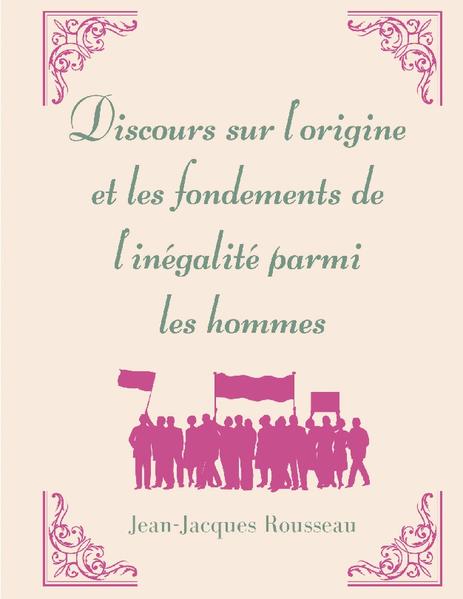 Discours sur l'origine et les fondements de l'inégalité parmi les hommes | Jean-Jacques Rousseau