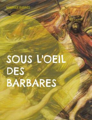 Sous l'oeil des barbares | Maurice Barrès